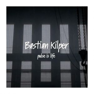 Bastian Kilper - Pulse is Life (r)
